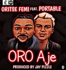 Oritse Femi ft. Portable - Oro Aje