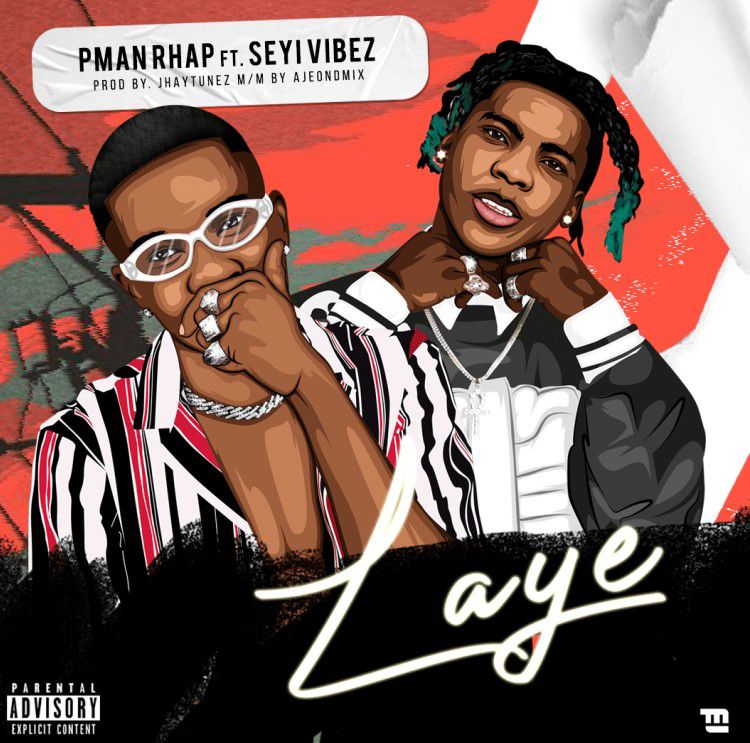 Pman Rhap ft. Seyi Vibez - Laye