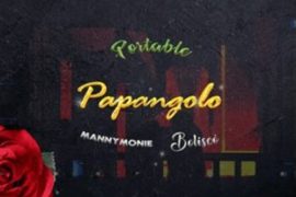 Portable – Papangolo ft. Manny Monie, Bolisco