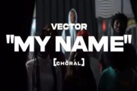 Vector – My Name (Choral)