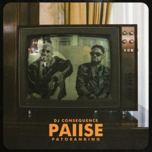 DJ Consequence ft. Patoranking - Pause