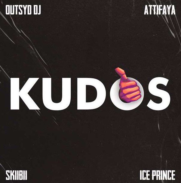 Outsyd DJ ft. Attifaya, Ice Prince & Skiibii Kudos