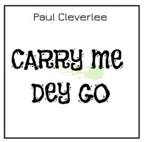 Paul CleverLee - Carry Me Dey Go My Husband Mp3 Download