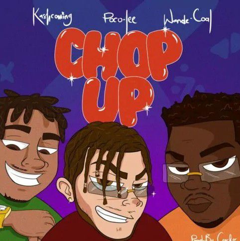 Poco Lee - Chop Up ft. Kashcoming & Wande Coal