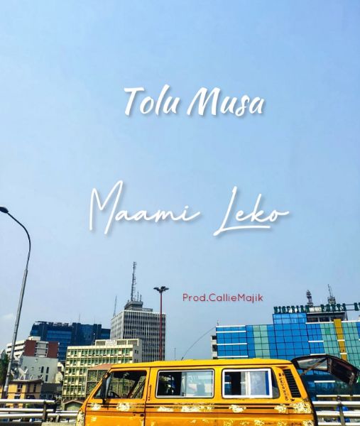 Tolu Musa (TM 9ja) - Maami Leko