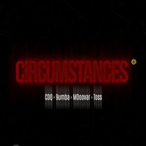 CDQ - Circumstances ft. 9umba, Mdoovar & Toss