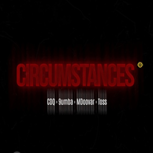 CDQ - Circumstances ft. 9umba, Mdoovar & Toss