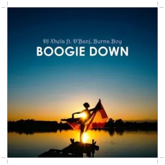 DJ Xhela ft. Burna Boy & D'Banj - Boogie Down