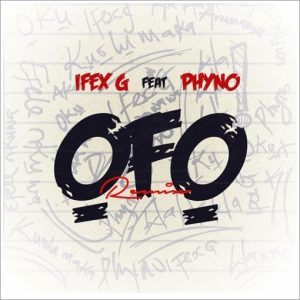 Ifex G ft. Phyno - Ofo (Remix)