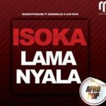 Mangothobane - Isoka Lamanyala ft Qhawekazi & Kay Payn