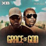 XB ft. Oritse Femi - Grace Of God