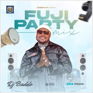 DJ Baddo Fuji Party Mix