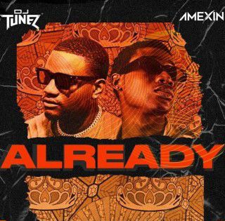 DJ Tunez - Already ft. Amexin