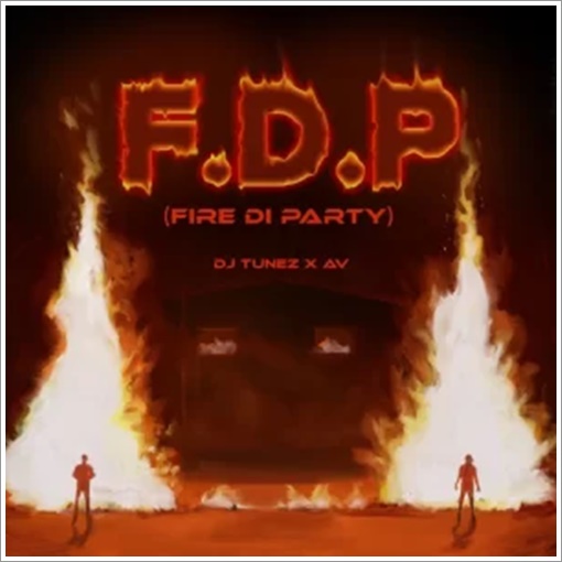 DJ Tunez ft. AV - FDP (Fire Di Party)