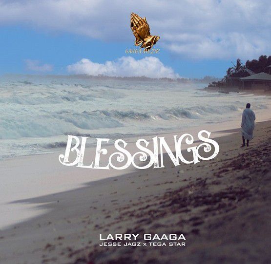 Larry Gaaga - Blessings ft. Jesse Jagz, Tega Star