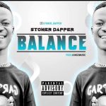 Stoner Dapper - Balance (Nigerian Music)