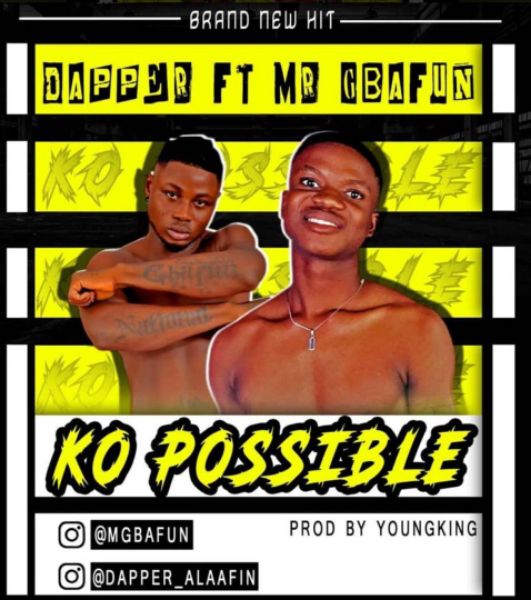 Stoner Dapper x Mr. Gbafun - Ko Possible (Latest Naija music 2022)