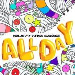 Waje ft. Tiwa Savage All Day Mp3 Download