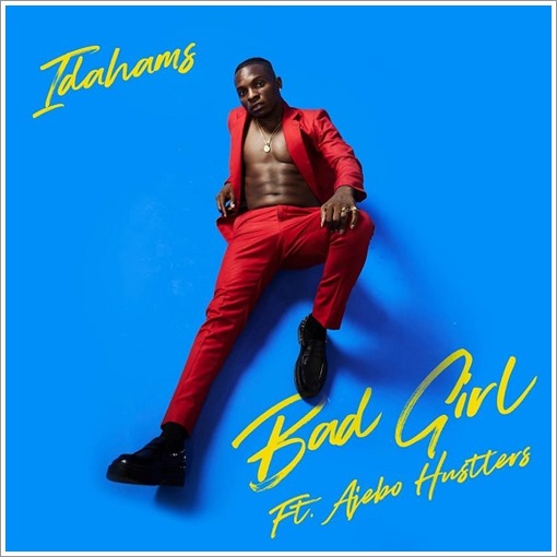 Idahams ft. Ajebo Hustlers - Bad Girl