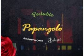 Portable – Papangolo ft. Manny Monie & Bolisco