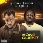 Aloba Fresh ft. QDot - One Client