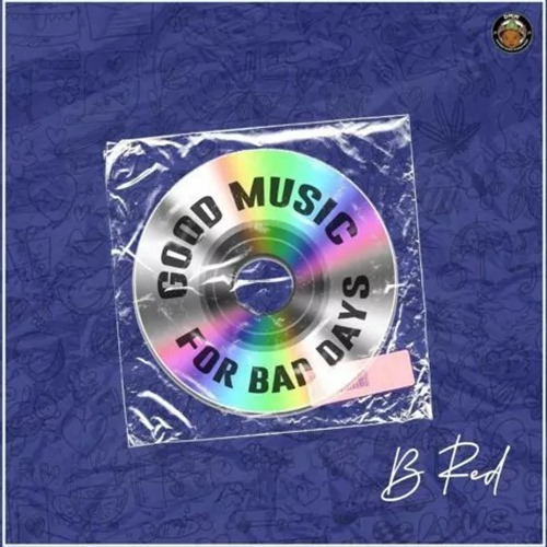 B-Red - Good Music For Bad Days (EP)