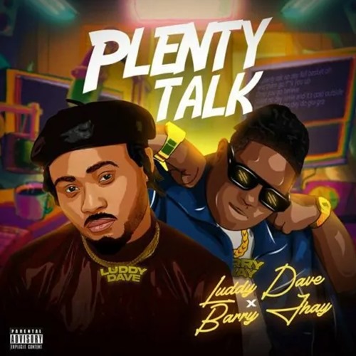 Luddy Dave ft. Barry Jhay - Plenty Talk