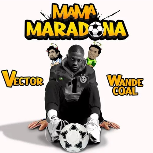 Vector - Mama Maradona ft. Wande Coal