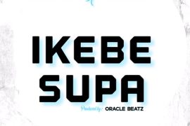 Carter Efe – Ikebe Super ft. Ceeza Milli