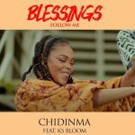 Chidinma - Blessings Follow Me ft. KS Bloom