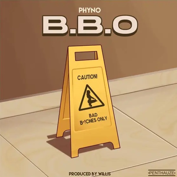 Phyno - BBO (Bad Bvcthes only)