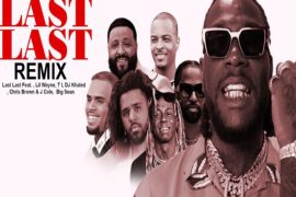 Burna Boy – Last Last (Remix) ft. Lil Wayne, DJ Khaled, Chris Brown, J. Cole, T.I & Big Sean