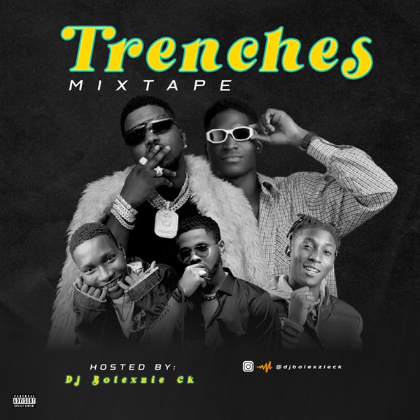 DJ Bolexzie CK - Trenches Mixtape