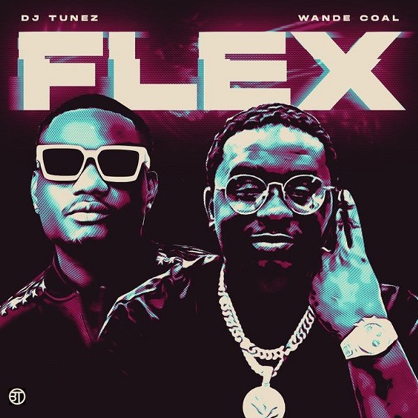 DJ Tunez ft. Wande Coal - Flex