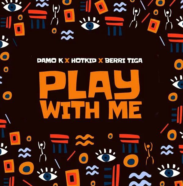 Damo K - Play With Me ft. Berri Tiga & HotKid