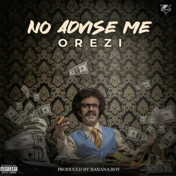 Orezi - No Advise Me