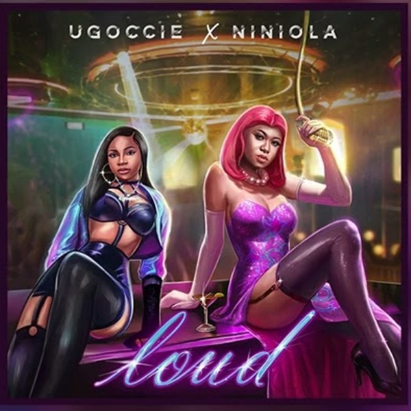 Ugoccie ft. Niniola - Loud