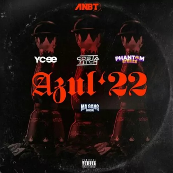 Ycee - Azul '22 ft. Costa Titch, Phantom Steeze, Ma Gang Official