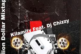 Kilamity & Dj Chizzy – Billion Dollar Mix Ft Seyi Vibez