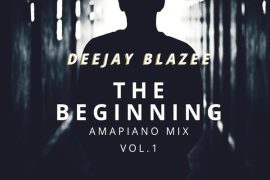 MIXTAPE: DJ Blazee – The Beginning (Amapiano Mix Vol. 1)