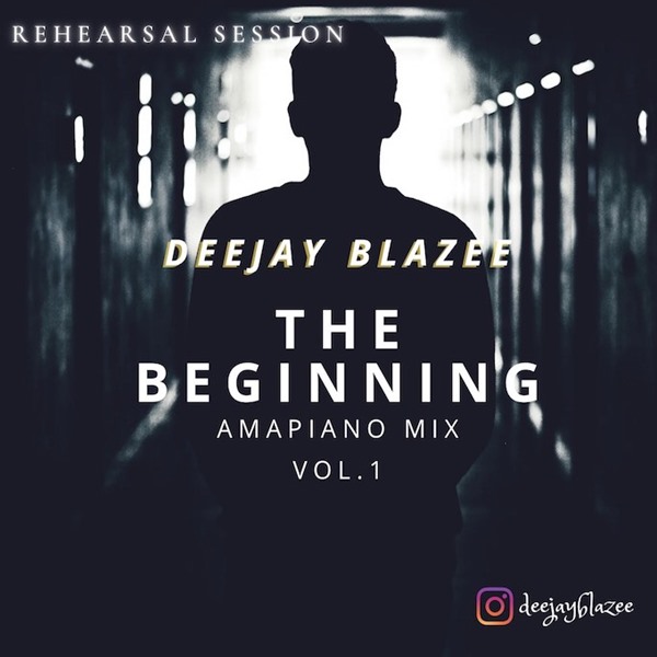 DJ Blazee - The Beginning (Amapiano Mix Vol. 1)