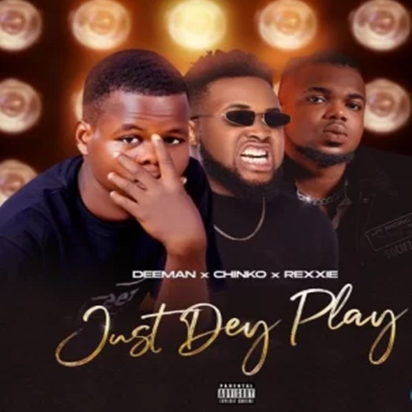 Deeman & Chinko Ekun - Just Dey Play ft. Rexxie