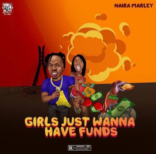 Naira Marley - Girls Just Wanna Have Funds