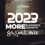 DJ Donak - 2023 More Blessings, More Growth (Gospel Mix)