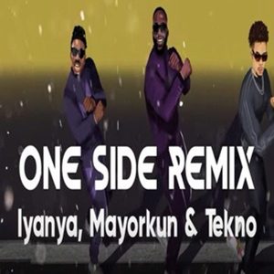 Iyanya ft. Mayorkun & Tekno - One Side (Remix)