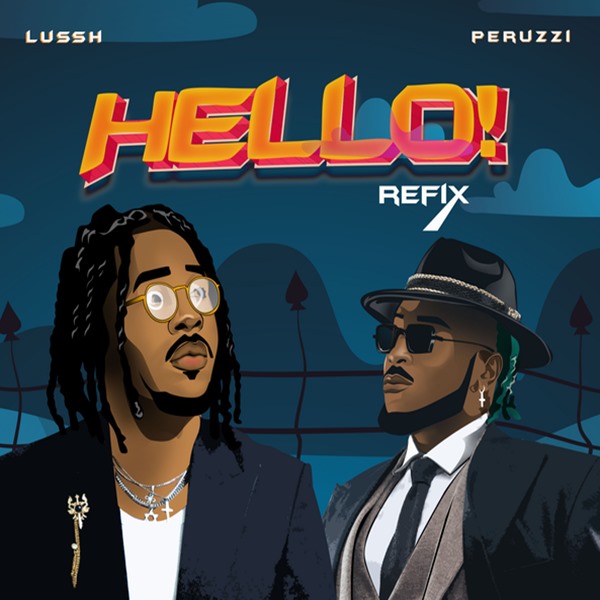 Lussh ft. Peruzzi – Hello (Refix)