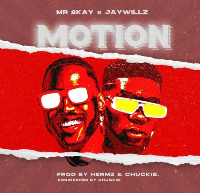 Mr 2kay ft. Jaywillz - Motion