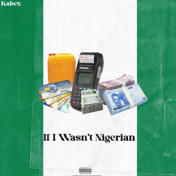 Kabex ft. OlaDips – If I Wasn’t A Nigerian