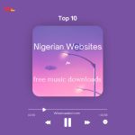 Top 10 Websites For Nigerian Music Downloads in 2023