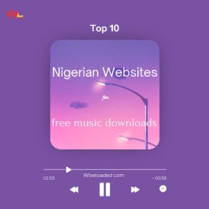 Top 10 Websites For Nigerian Music Downloads in 2023